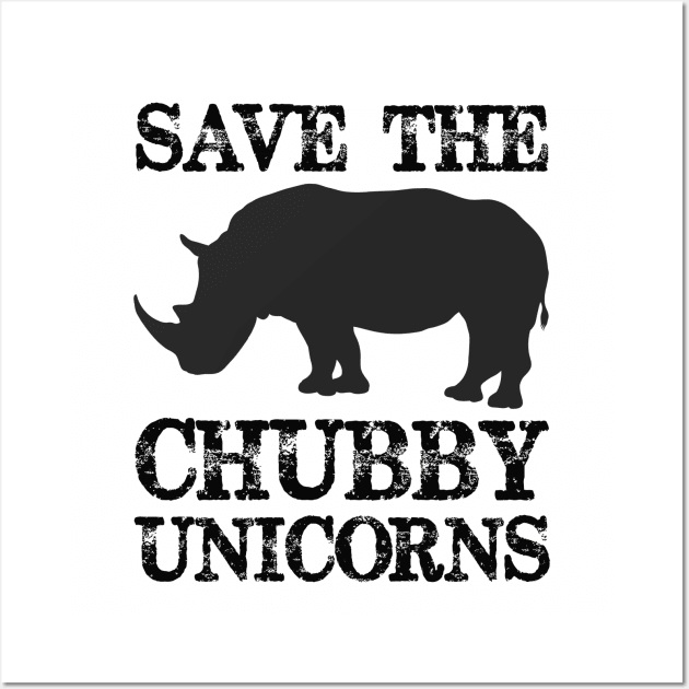 Save the Chubby Unicorns - Chubby Unicorn Rhinos Need Love Too - Funny Novelty Gag Gift Ideas Wall Art by merkraht